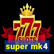 super mk4